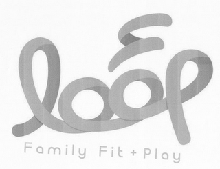 LOOP FAMILY FIT + PLAY