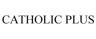 CATHOLIC PLUS