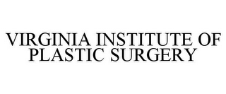 VIRGINIA INSTITUTE OF PLASTIC SURGERY