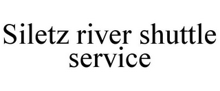 SILETZ RIVER SHUTTLE SERVICE