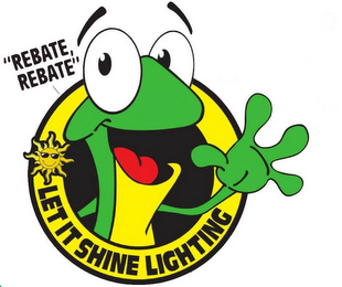 LET IT SHINE LIGHTING "REBATE, REBATE"