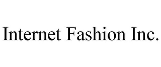 INTERNET FASHION INC.