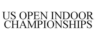 US OPEN INDOOR CHAMPIONSHIPS