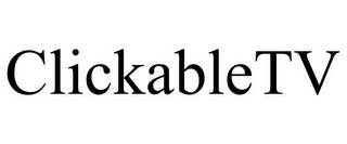 CLICKABLETV