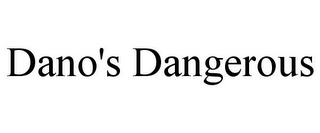 DANO'S DANGEROUS