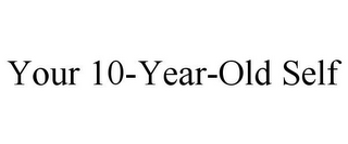 YOUR 10-YEAR-OLD SELF