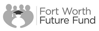 FORT WORTH FUTURE FUND