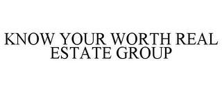 KNOW YOUR WORTH REAL ESTATE GROUP