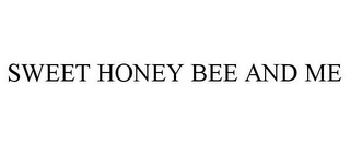 SWEET HONEY BEE AND ME