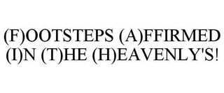 (F)OOTSTEPS (A)FFIRMED (I)N (T)HE (H)EAVENLY'S!