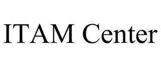 ITAM CENTER