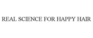 REAL SCIENCE FOR HAPPY HAIR