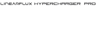 LINEARFLUX HYPERCHARGER PRO