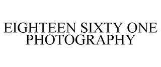 EIGHTEEN SIXTY ONE PHOTOGRAPHY