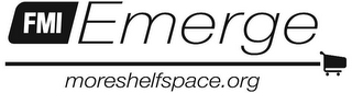 FMI EMERGE MORESHELFSPACE.ORG