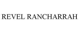 REVEL RANCHARRAH