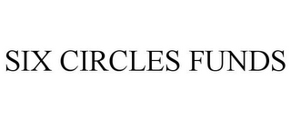 SIX CIRCLES FUNDS