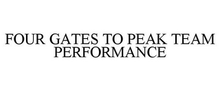 FOUR GATES TO PEAK TEAM PERFORMANCE