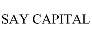 SAY CAPITAL