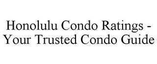 HONOLULU CONDO RATINGS - YOUR TRUSTED CONDO GUIDE