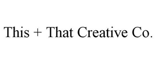 THIS + THAT CREATIVE CO.