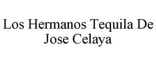 LOS HERMANOS TEQUILA DE JOSE CELAYA