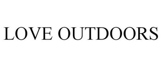 LOVE OUTDOORS