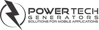 POWER TECH GENERATORS SOLUTIONS FOR MOBILE APPLICATIONS