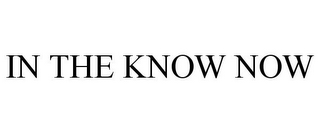 IN THE KNOW NOW