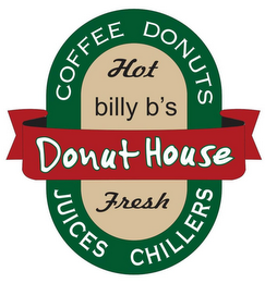 BILLY B'S DONUT HOUSE HOT COFFEE DONUTS FRESH JUICES CHILLERS