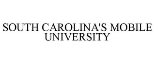 SOUTH CAROLINA'S MOBILE UNIVERSITY