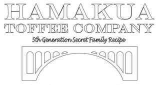 HAMAKUA TOFFEE COMPANY 5TH GENERATION SECRET FAMILY RECIPE