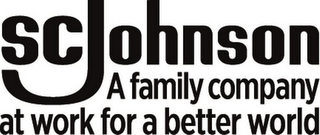 SC JOHNSON A FAMILY COMPANY AT WORK FOR A BETTER WORLD