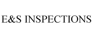 E&S INSPECTIONS