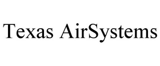 TEXAS AIRSYSTEMS