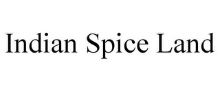 INDIAN SPICE LAND