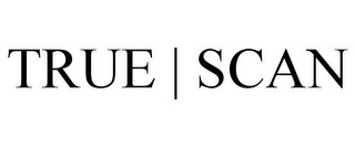 TRUE | SCAN