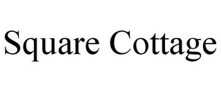 SQUARE COTTAGE
