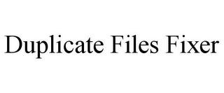 DUPLICATE FILES FIXER