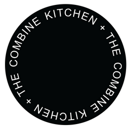 THE COMBINE KITCHEN THE COMBINE KITCHEN