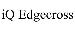 IQ EDGECROSS