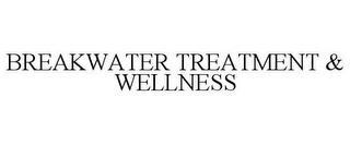BREAKWATER TREATMENT & WELLNESS