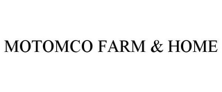 MOTOMCO FARM & HOME