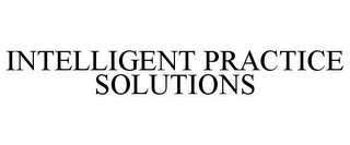 INTELLIGENT PRACTICE SOLUTIONS