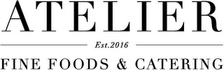 ATELIER EST.2016 FINE FOODS & CATERING