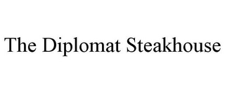 THE DIPLOMAT STEAKHOUSE