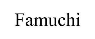 FAMUCHI