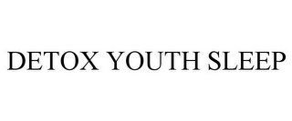 DETOX YOUTH SLEEP