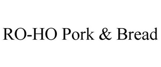 RO-HO PORK & BREAD