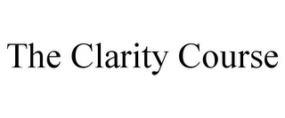 THE CLARITY COURSE